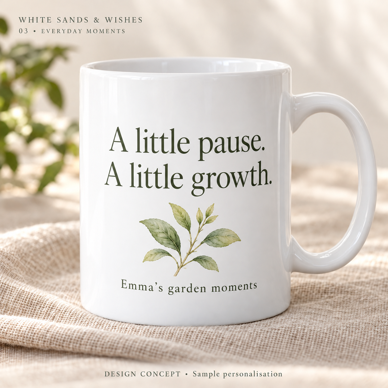 Everyday mug with a watercolor sprig and the words A little pause. A little growth. with sample personalisation for Emma
